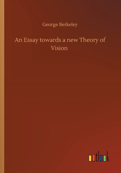 An Essay towards a new Theory of Vision by George Berkeley - Paperback