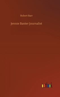 Jennie Baxter Journalist by Robert Barr - Hardback