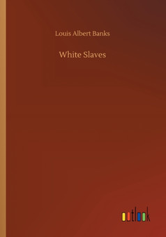 White Slaves by Louis Albert Banks - Paperback