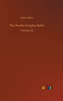 The Works of Aphra Behn by Aphra Behn - Hardback