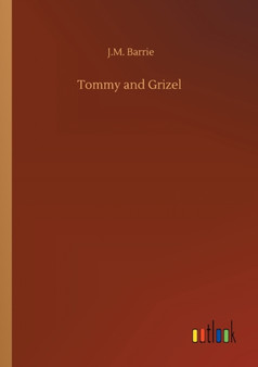 Tommy and Grizel by James Matthew Barrie - Paperback