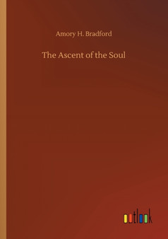 The Ascent of the Soul by Amory H Bradford - Paperback