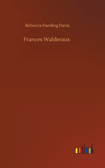 Frances Walderaux by Rebecca Harding Davis - Hardback