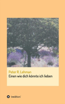 Einen wie dich koennte ich lieben by Peter R Lehman - Hardback