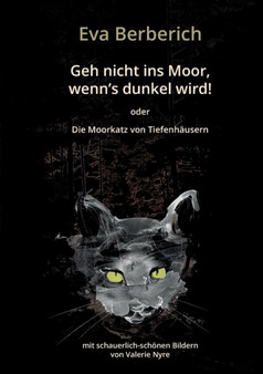 Geh nicht ins Moor, wenn's dunkel wird! : Die Moorkatz von Tiefenhausern by Eva Berberich - Paperback