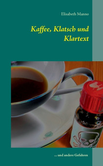Kaffee, Klatsch und Klartext : ... und andere Gefahren by Elisabeth Manno - Paperback