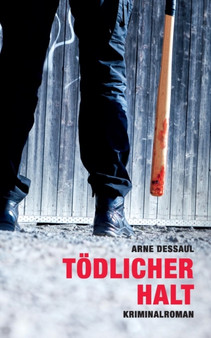 Toedlicher Halt : Kommissar Helmut Jordan ermittelt by Arne Dessaul - Paperback