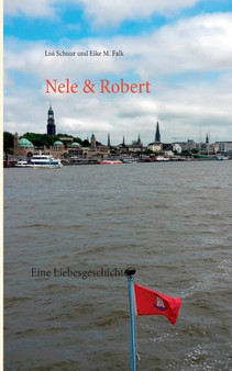 Nele & Robert : Eine Liebesgeschichte by Eike M Falk - Paperback