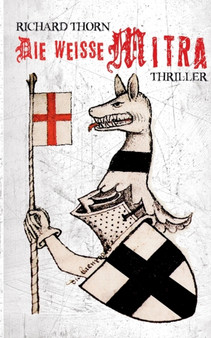 Die weisse Mitra : Thriller by Richard Thorn - Paperback