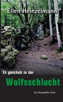 Es geschah in der Wolfsschlucht : Der Markgrafler Krimi by Ellen Heinzelmann - Paperback