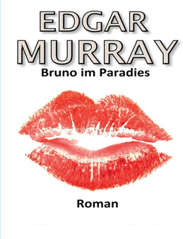 Bruno im Paradies : Ein Krankenhauskoch findet das Paradies by Edgar Murray - Paperback
