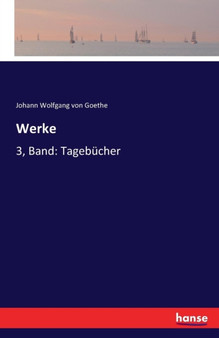 Werke : 3. Band: Tagebucher by Johann Wolfgang Von Goethe - Paperback