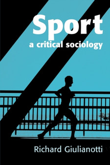 Sport : A Critical Sociology by Richard Giulianotti - Paperback