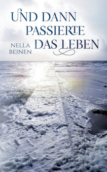 Und dann passierte das Leben by Nella Beinen - Paperback