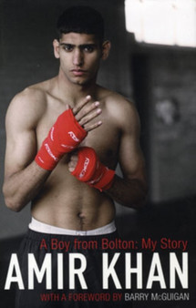 A Boy from Bolton : My Story by Amir Khan - Hardback