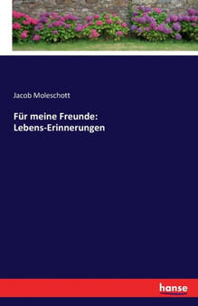Fur Meine Freunde : Lebens-Erinnerungen by Jacob Moleschott - Paperback