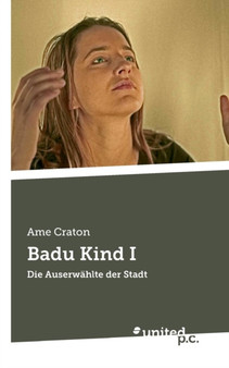 Badu Kind I : Die Auserwahlte der Stadt by Ame Craton - Paperback
