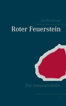 Roter Feuerstein : Eine Sommergeschichte by Jens Munchberger - Paperback