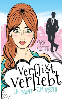 Verflixt verliebt - Ein Anwalt zum Kussen : Liebeskomoedie by Karin Koester - Paperback