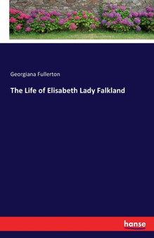 The Life of Elisabeth Lady Falkland by Georgiana Fullerton - Paperback
