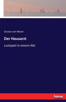 Der Hausarzt : Lustspiel in einem Akt by Gustav Von Moser - Paperback