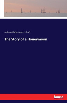 The Story of a Honeymoon by Ambrose Clarke - Paperback