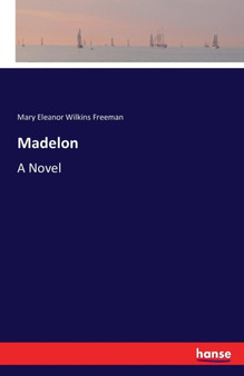 Madelon by Mary Eleanor Wilkins Freeman - Paperback