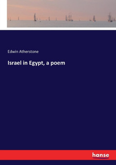 Israel in Egypt, a Poem by Edwin Atherstone - Paperback