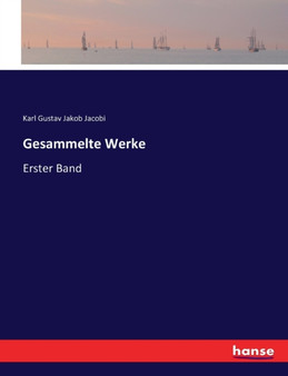 Gesammelte Werke : Erster Band by Karl Gustav Jakob Jacobi - Paperback
