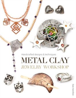 Metal Clay Jewelry Workshop by S Hamilton - Paperback