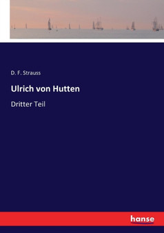 Ulrich von Hutten : Dritter Teil by David Friedrich Strauss - Paperback