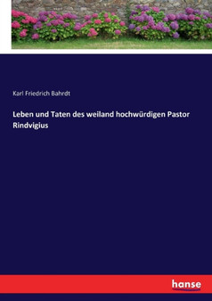 Leben und Taten des weiland hochwurdigen Pastor Rindvigius by Karl Friedrich Bahrdt - Paperback