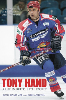 Tony Hand : A Life in British Ice Hockey by Tony Hand - Paperback
