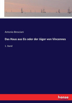 Das Haus aus Eis oder der Juger von Vincennes : 1. Band by Antonio Bresciani - Paperback