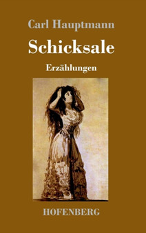 Schicksale : Erzahlungen by Carl Hauptmann - Hardback