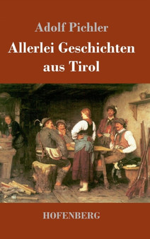 Allerlei Geschichten Aus Tirol by Adolf Pichler - Hardback