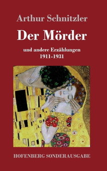 Der Moerder : und andere Erzahlungen 1911-1931 by Arthur Schnitzler - Hardback