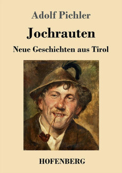 Jochrauten : Neue Geschichten aus Tirol by Adolf Pichler - Paperback