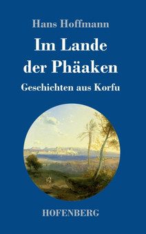 Im Lande der Phaaken : Geschichten aus Korfu by Hans Hoffmann - Hardback