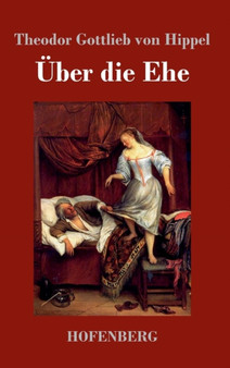 UEber Die Ehe by Theodor Gottlieb Von Hippel - Hardback