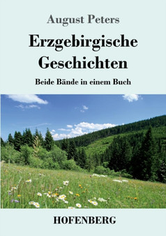 Erzgebirgische Geschichten : Beide Bande in einem Buch by August Peters - Paperback