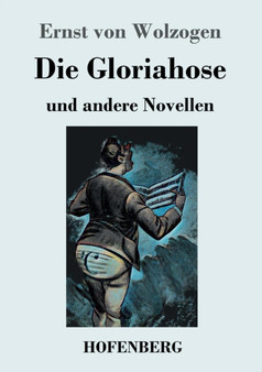 Die Gloriahose : und andere Novellen by Ernst Von Wolzogen - Paperback