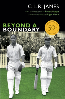 Beyond a Boundary : 50th Anniversary Edition by C.L.R. James - Paperback