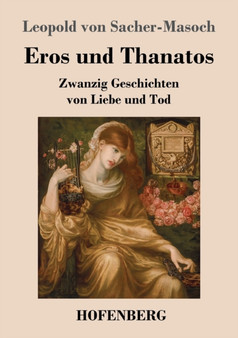 Eros und Thanatos : Zwanzig Geschichten von Liebe und Tod by Leopold Von Sacher-Masoch - Paperback