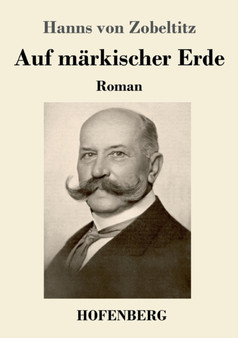 Auf markischer Erde : Roman by Hanns Von Zobeltitz - Paperback