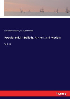 Popular British Ballads, Ancient and Modern : Vol. III by W Cubitt Cooke - Paperback