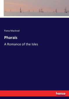 Pharais : A Romance of the Isles by Fiona MacLeod - Paperback