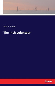 The Irish Volunteer by Don R Frazer - Paperback