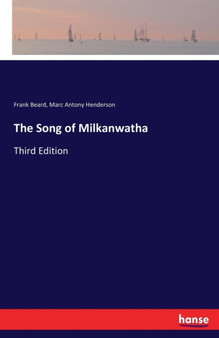 The Song of Milkanwatha : Third Edition by Frank Beard - Paperback