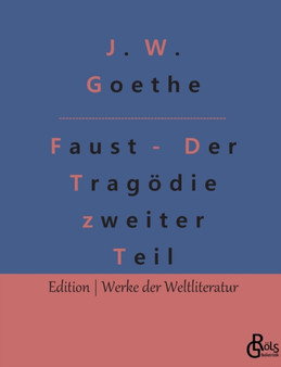 Faust - Der Tragoedie zweiter Teil : Faust 2 - Der Tragoedie zweiter Teil in funf Akten by Johann Wolfgang Von Goethe - Paperback